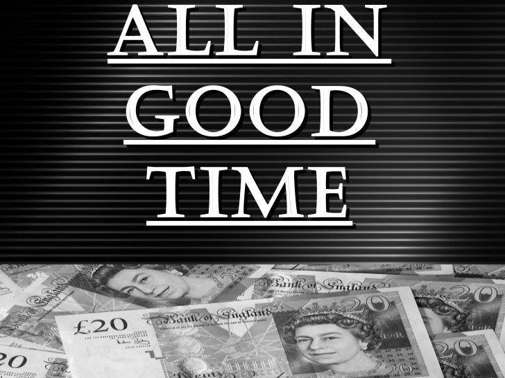 All in Good Time